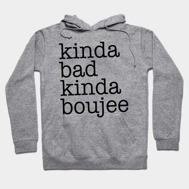 Kinda Bad Kinda Boujee Hoodie by nicolasleonard